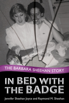 Hardcover In Bed with the Badge: The Barbara Sheehan Story Book