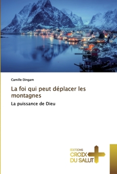 Paperback La foi qui peut déplacer les montagnes [French] Book