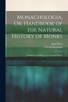 Paperback Monachologia, Or, Handbook of the Natural History of Monks: Arranged According to the Linnaean System Book