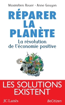 Paperback Réparer la planète: la révolution de l'économie positive [French] Book