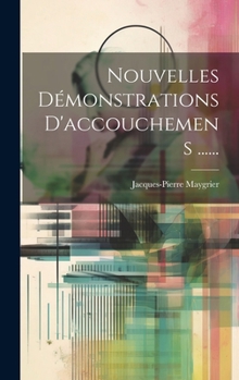 Hardcover Nouvelles Démonstrations D'accouchemens ...... [French] Book