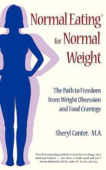 Paperback Normal Eating for Normal Weight: The Path to Freedom from Weight Obsession and Food Cravings Book