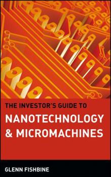 Hardcover The Investor's Guide to Nanotechnology & Micromachines Book