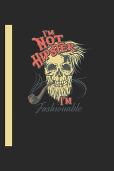 IM Not Hipster IM Fashionable: 120 Seiten Dotgrid Papier. Schreibheft Ideal Für Schule Und Beruf. (German Edition)