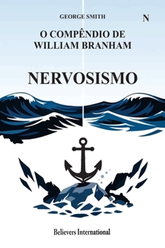 Nervosismo - O Compêndio de William Branham: Edição Internacional (O Compêndio de William Marrion Branham) (Portuguese Edition)