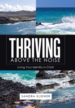 Hardcover Thriving Above the Noise: Living Your Identity in Christ Book