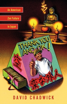 Paperback Thank You and Ok!: An American Zen Failure in Japan Book