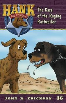 Case of the Raging Rottweiler - Book #36 of the Hank the Cowdog