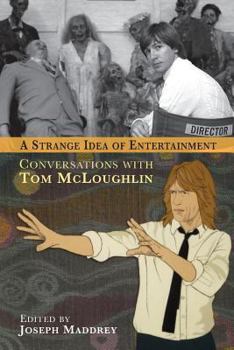 Paperback A Strange Idea of Entertainment: Conversations with Tom McLoughlin Book