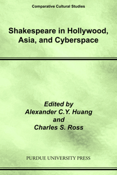 Shakespeare in Hollywood, Asia, and Cyberspace - Book  of the Comparative Cultural Studies