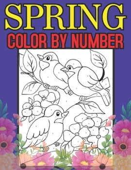Spring Color By Number: Color By Number Book for Adults Relaxation and Stress Relief