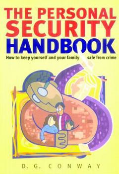 The Personal Security Handbook: How to Keep Yourself and Your Family Safe from Crime