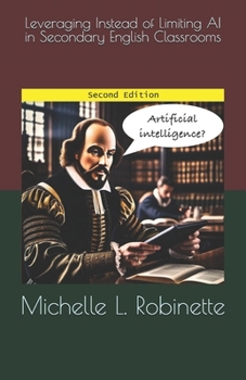 Paperback Leveraging Instead of Limiting AI in Secondary English Classrooms Book