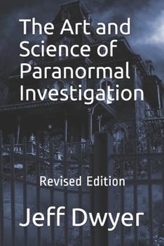 Paperback The Art and Science of Paranormal Investigation: Revised Edition Book