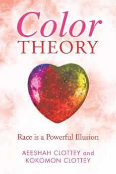 Paperback Color theory: Race is a Powerful Illusion Book