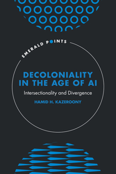 Hardcover Decoloniality in the Age of AI: Intersectionality and Divergence Book