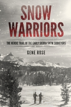 Paperback Snow Warriors: The Heroic Trail of the Early Sierra Snow Surveyors Book