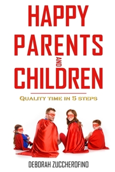 Paperback Happy parents and children: Quality time in 5 steps Book
