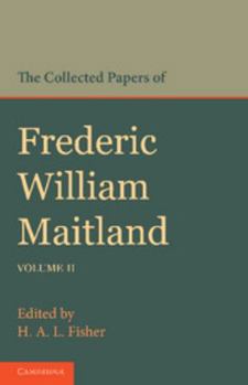 Paperback The Collected Papers of Frederic William Maitland: Volume 2 Book