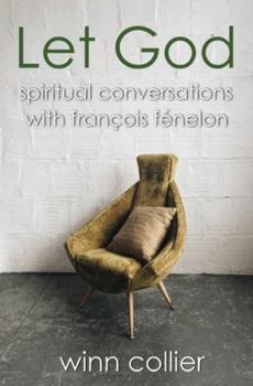 Paperback Let God: Spiritual Conversations with Francois Fenelon Book