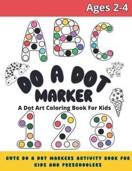 Paperback Do a Dot art Coloring and Activity Book: ABC Do a Dot art Coloring Book