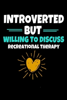 Paperback Introverted But Willing To Discuss Recreational Therapy: Blank Lined Journal Gift For Recreational Therapist Book