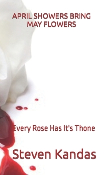 Paperback April Showers Bring May Flowers: Every Rose Has It's Thone Book