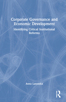Hardcover Corporate Governance and Economic Development: Identifying Critical Institutional Reforms Book