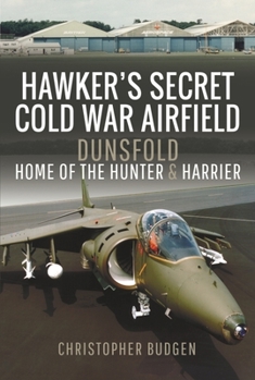 Paperback Hawker's Secret Cold War Airfield: Dunsfold: Home of the Hunter and Harrier Book