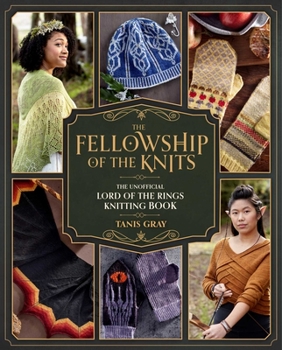 Hardcover The Fellowship of the Knits: Lord of the Rings: The Unofficial Knitting Book