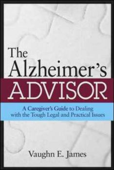 Paperback The Alzheimer's Advisor: A Caregiver's Guide to Dealing with the Tough Legal and Practical Issues Book
