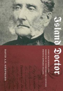 Hardcover Island Doctor: John Mackieson and Medicine in Nineteenth-Century Prince Edward Island Book