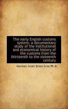 Paperback The Early English Customs System; A Documentary Study of the Institutional and Economical History of Book