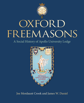 Hardcover Oxford Freemasons: A Social History of Apollo University Lodge Book