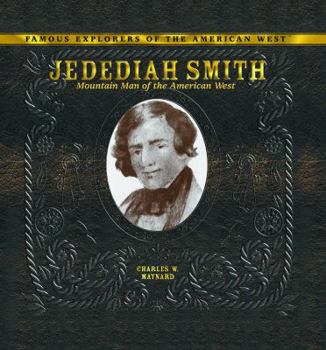 Library Binding Jedediah Smith: Mountain Man of the American West Book