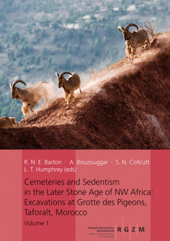 Cemeteries and Sedentism in the Later Stone Age of NW Africa : Excavations at Grotte des Pigeons, Taforalt, Morocco