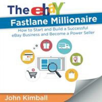 Paperback The eBay Fastlane Millionaire: How to Start and Build a Successful eBay Business and Become a Power Seller Book