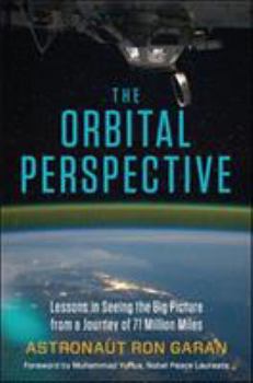 Hardcover The Orbital Perspective: Lessons in Seeing the Big Picture from a Journey of 71 Million Miles Book