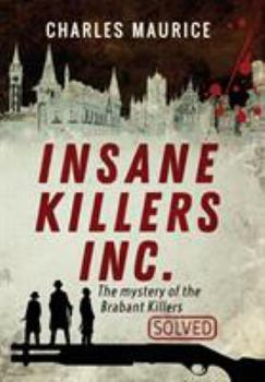 Hardcover Insane Killers Inc.: The Mystery of the Brabant Killers - Solved! Book