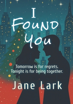 I Found You: Tomorrow is for regrets. (Starting Out Series)
