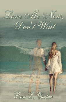 Paperback Love Me Now, Don't Wait Book