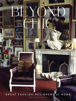 Hardcover Beyond Chic: Great Fashion Designers at Home Book