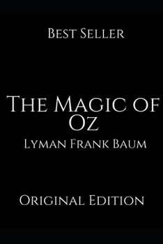 Paperback The Magic of Oz: A Brilliant Story For Readers By Lyman Frank Baum ( Annotated ) Book