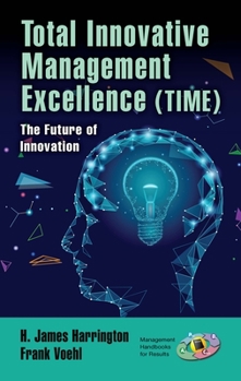 Hardcover Total Innovative Management Excellence (TIME): The Future of Innovation Book