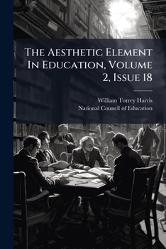 Paperback The Aesthetic Element In Education, Volume 2, Issue 18 Book