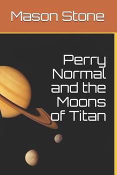 Paperback Perry Normal and the Moons of Titan Book