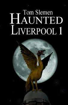 Haunted Liverpool 1 - Book #1 of the Haunted Liverpool