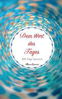 Paperback Dein Wort Des Tages. 100 Tage Spanisch [German] Book