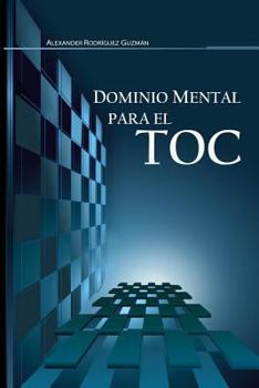 Dominio Mental Para El Toc: Trastorno Obsesivo Compulsivo
