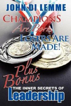 Paperback Champions Are Born, Losers Are Made!: Plus Bonus Section: The Inner Secrets of Leadership Book